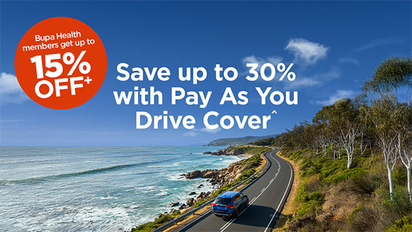 Bupa Health members get up to 15% off+ Save up to 30% with Pay As You Drive Cover^